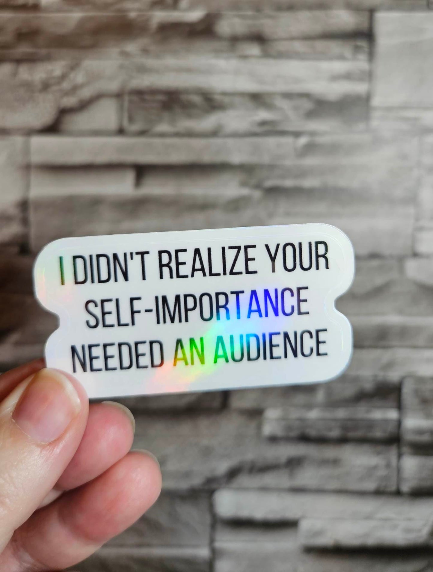 Holographic Self-Importance Sassy Sayings Sticker: Perfect for Laptops, Water Bottles, and More!